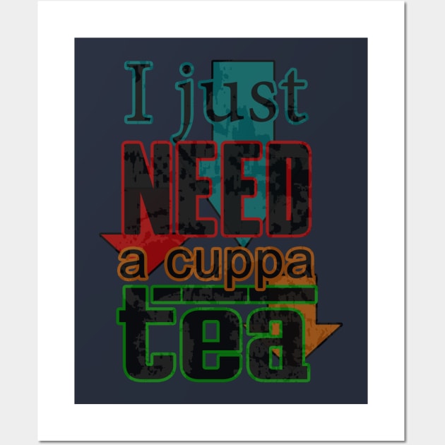 I just need a cuppa (cup of) tea Wall Art by ownedandloved